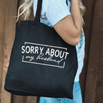 SORRY ABOUT MY HUSBAND Canvas Tote