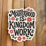 MOTHERHOOD IS KINGDOM WORK - Sticker Decals