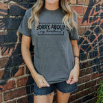 SORRY ABOUT HUSBAND - Graphic Tee