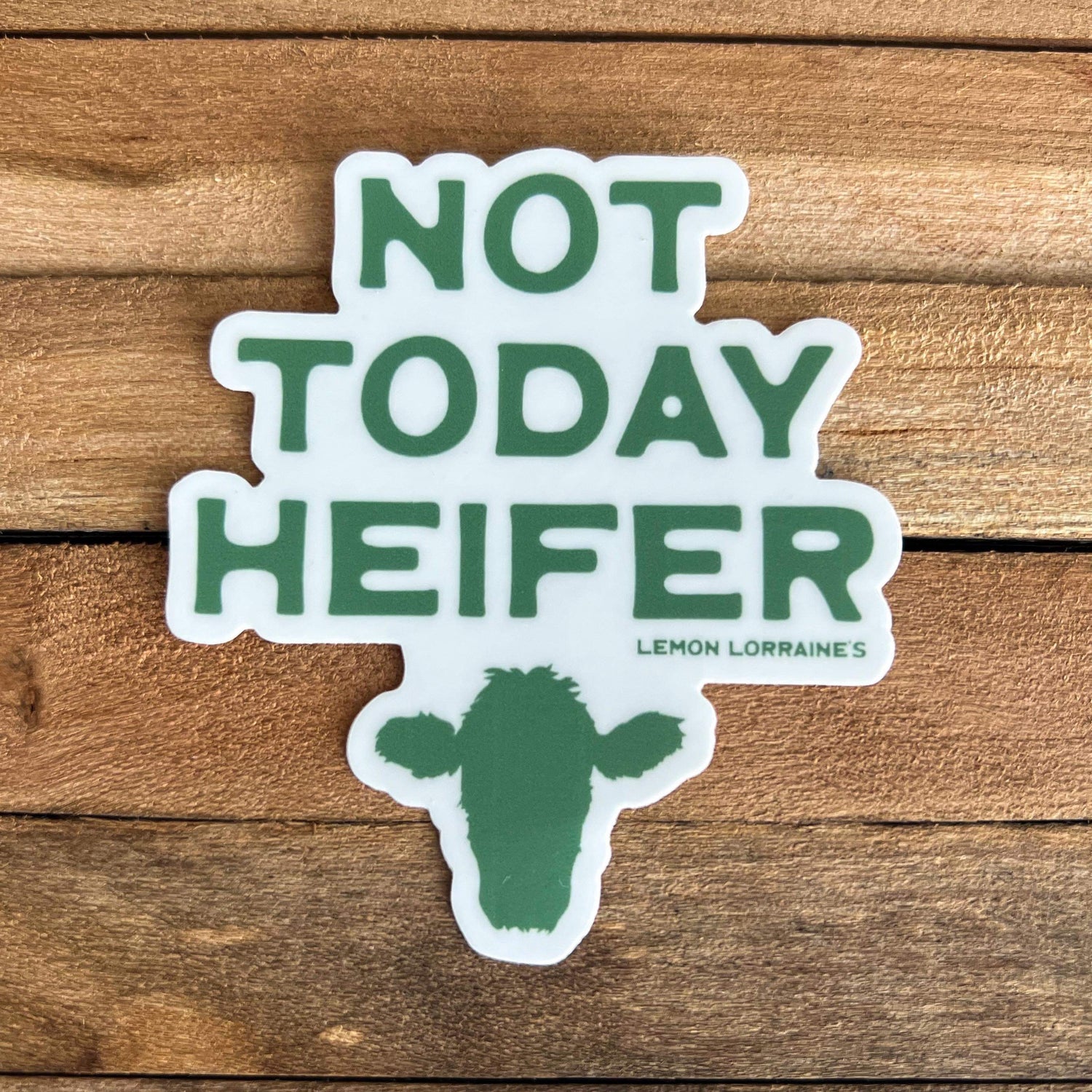 NOT TODAY HEIFER - Sticker