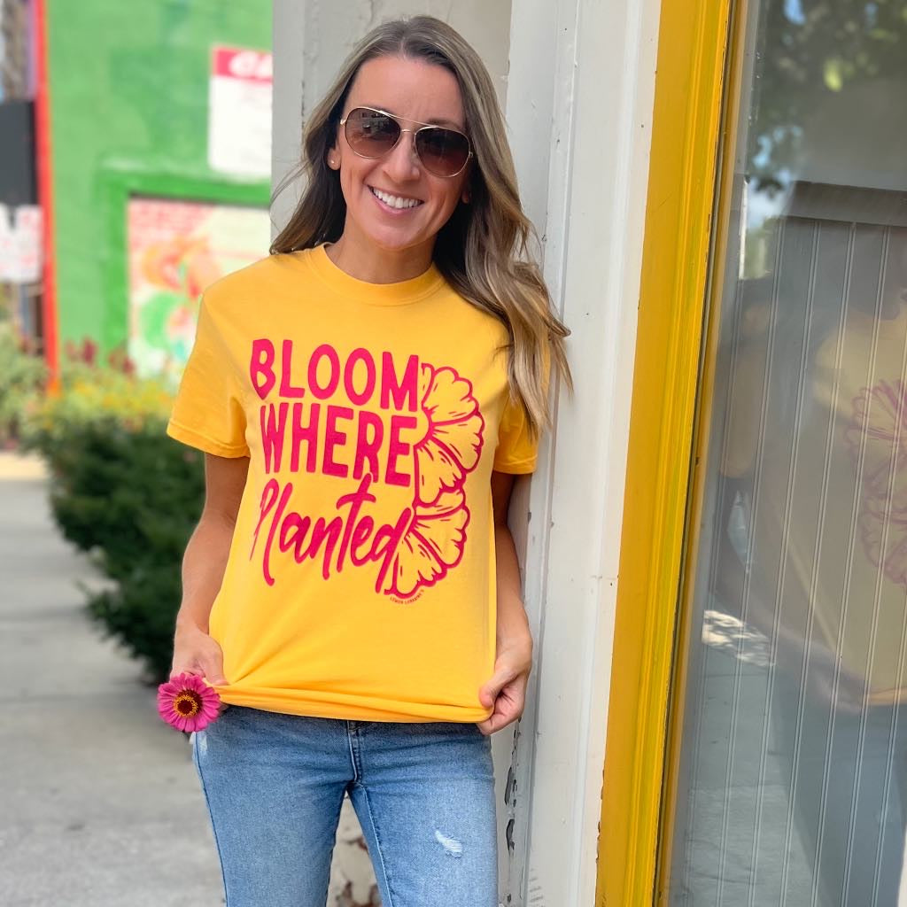 BLOOM WHERE PLANTED - Graphic Tees