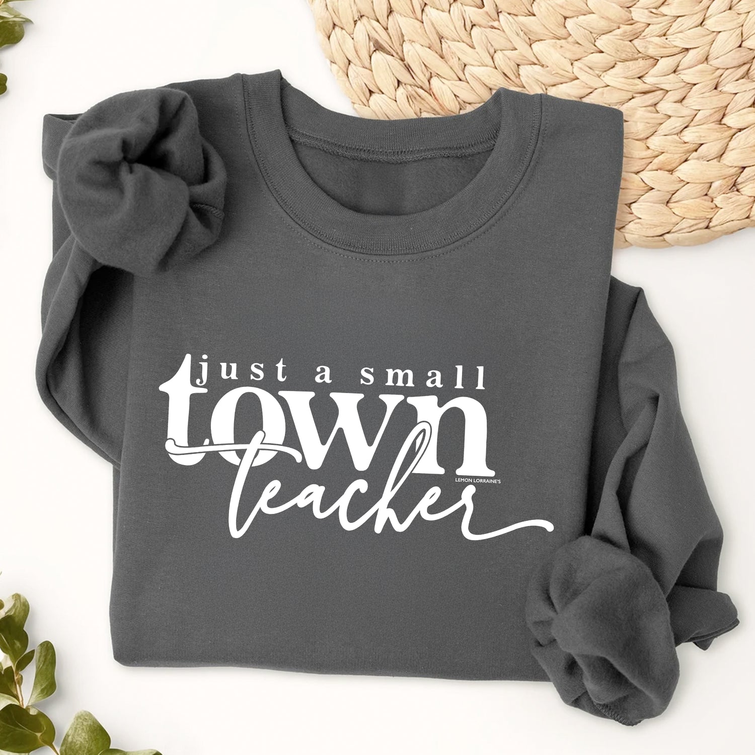 JUST A SMALL TOWN TEACHER - Sweatshirt