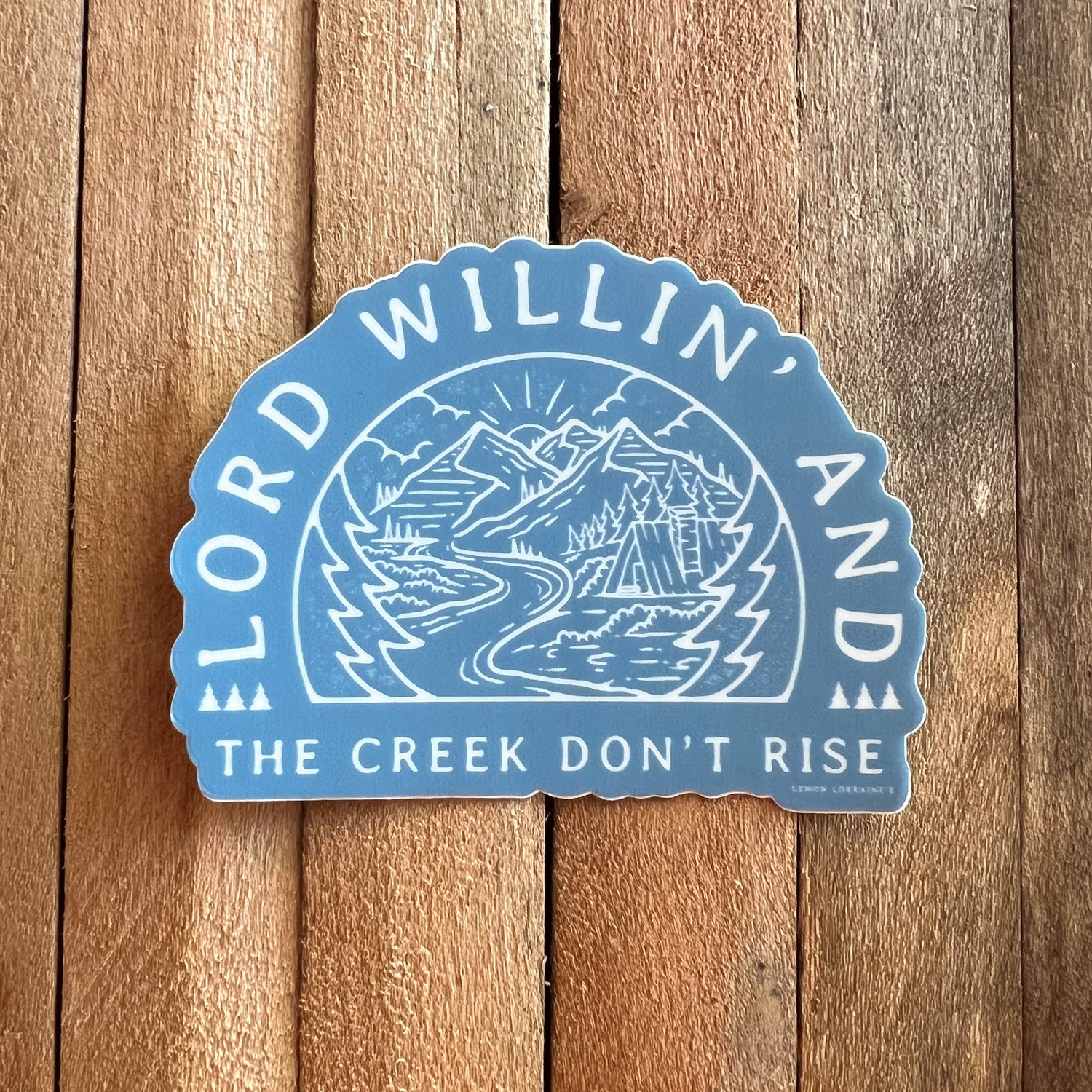 LORD WILLIN' & THE CREEK DON'T RISE - Sticker Decals