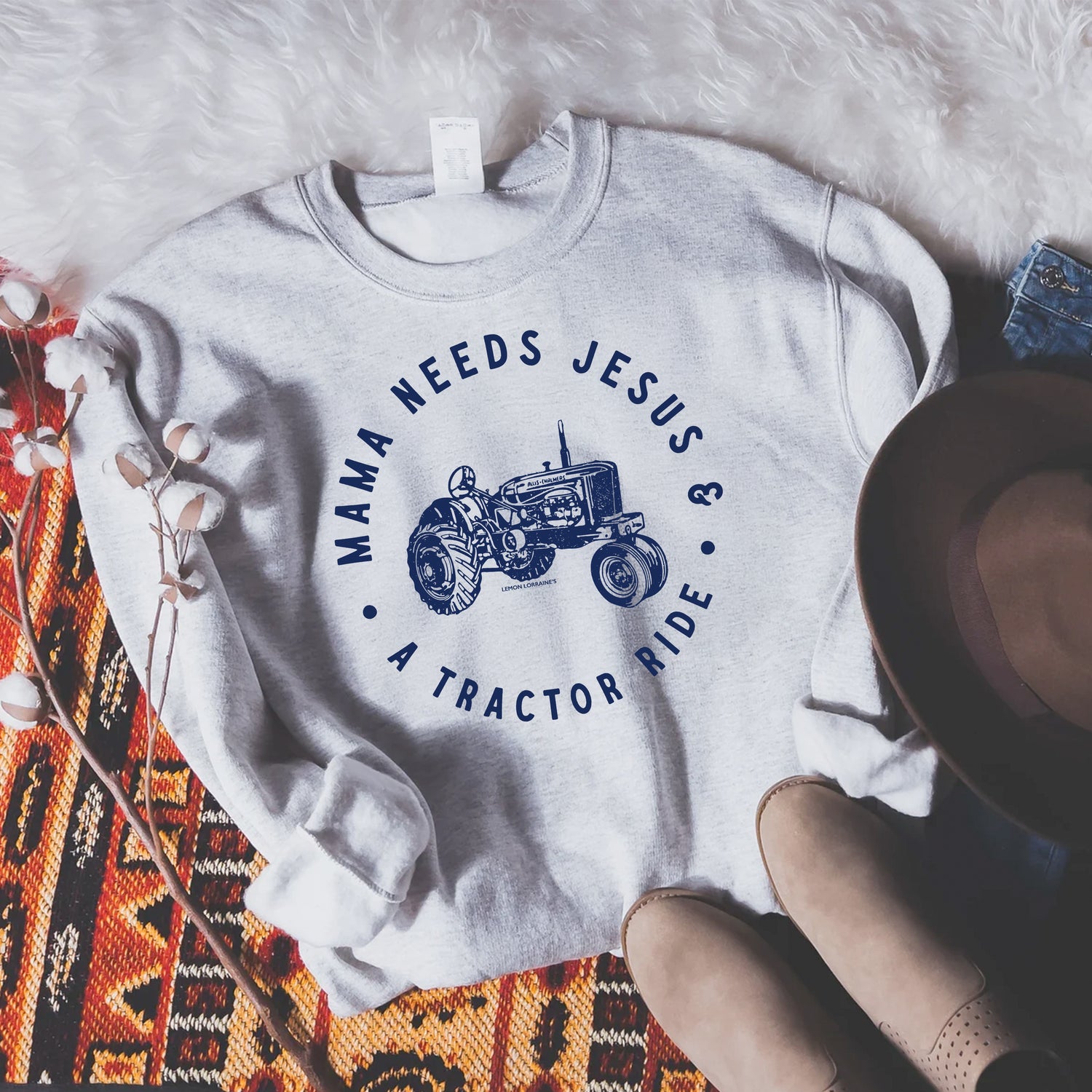 MAMA NEEDS JESUS & A TRACTOR RIDE - Sweatshirt