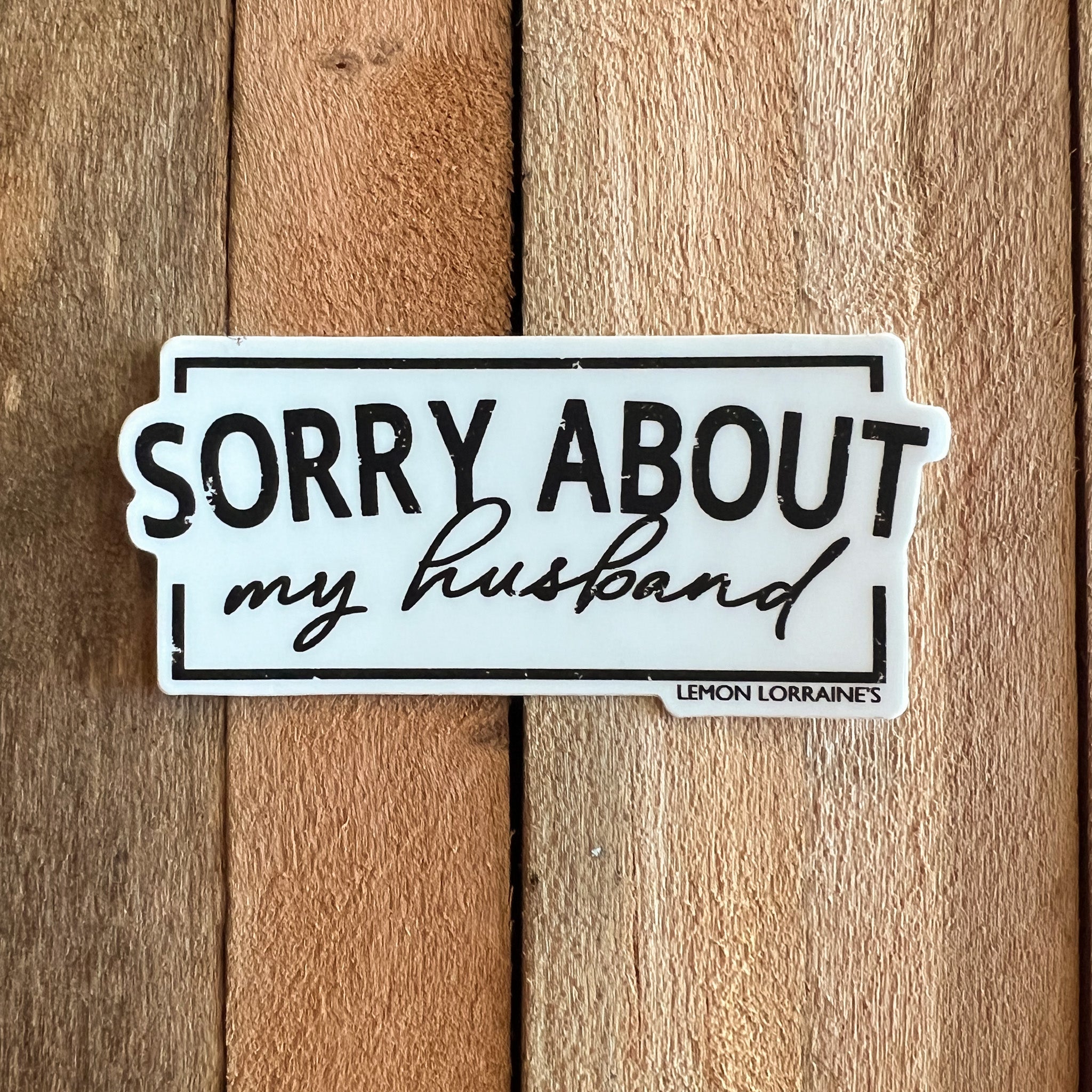 My Man Sticker SORRY ABOUT MY HUSBAND - Sticker Decals – Lemon Lorraine's LLC